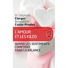 L'amour et les kilos. Quand les sentiments comptent dans la balance - Clerget Stéphane ; Costa-Prades Bernadette