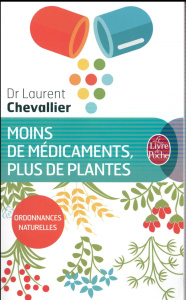 Moins de médicaments, plus de plantes - Chevallier Laurent