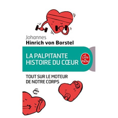 La palpitante histoire du coeur. Tout sur le moteur de notre corps - Hinrich von Borstel Johannes ; Maurice Céline