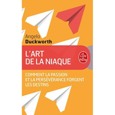 L'art de la niaque. Comment la passion et la persévérance forgent les destins - Duckworth Angela ; Boudewyn Marie