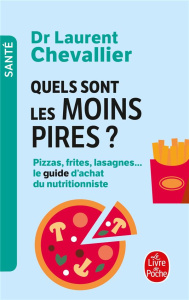 Quels sont les moins pires ? Pizzas, frites, lasagnes... le guide d'achat du nutritionniste - Chevallier Laurent