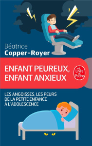Enfant anxieux, enfant peureux. Les angoisses et les peurs de la petite enfance à l'adolescence - Copper-Royer Béatrice