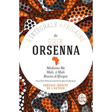 Intégrale africaine. Madame Bâ ; Mali, ô Mali ; Besoin d'Afrique ; Note pour le président de la Répu - Orsenna Erik ; Fottorino Eric ; Guillermin Christo