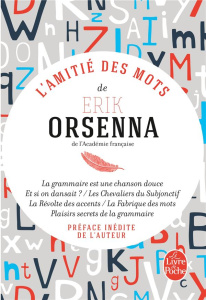L'Amitié des mots. La grammaire est une chanson douce ; Les chevaliers du subjonctif ; La révolte de - Orsenna Erik
