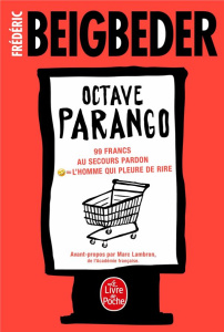La Trilogie Octave Parango. 99 francs ; Au secours pardon ; L'homme qui pleure de rire - Beigbeder Frédéric ; Lambron Marc ; Badré Frédéric