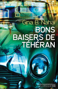 Bons baisers de Téhéran - Nahai Gina Barkhordar ; Haas Pascale