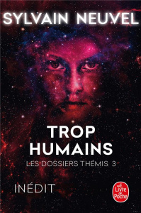 Les dossiers Thémis Tome 3 : Trop humains - Neuvel Sylvain ; Imbert Patrick