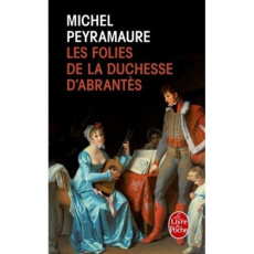 Les folies de la duchesse d'Abrantès - Peyramaure Michel