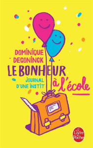 Le bonheur à l'école. Journal d'une instit - Deconinck Dominique