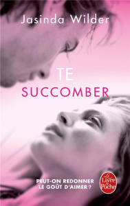 Te succomber - Wilder Jasinda ; Souillac Anna