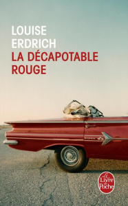 La décapotable rouge. Nouvelles choisies et inédites 1978-2008 - Erdrich Louise ; Reinharez Isabelle