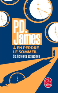 A en perdre le sommeil. Six histoires assassines - James P. D. ; Demange Odile