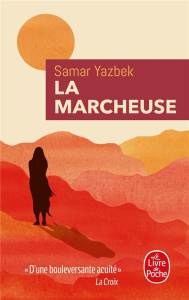 La marcheuse - Yazbek Samar ; Osman Khaled