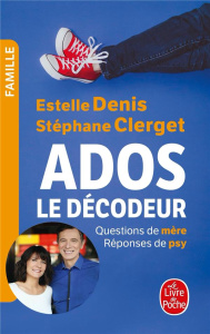Ados : le décodeur - Clerget Stéphane ; Denis Estelle