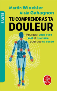Tu comprendras ta douleur. Pourquoi vous avez mal et que faire pour que ça cesse - Winckler Martin ; Gahagnon Alain