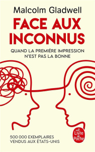 Face aux inconnus. Quand la première impression n'est pas la bonne - Gladwell Malcolm ; Paloméra Marie-France de