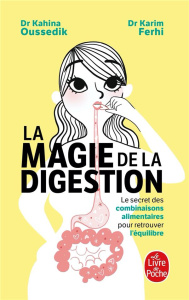 La magie de la digestion. Le secret des combinaisons alimentaires pour retrouver l'équilibre - Oussedik Kahina ; Ferhi Karim ; Day Adolie