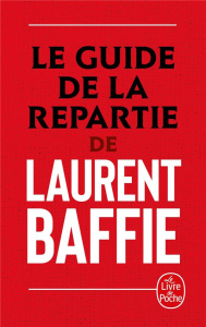 Le guide de la répartie - Baffie Laurent
