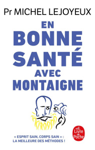En bonne santé avec Montaigne - Lejoyeux Michel