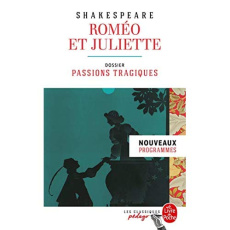 Roméo et Juliette. Dossier thématique : passions tragiques - Shakespeare William ; Laroque François ; Villquin