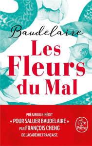 Les fleurs du mal. Edition collector - Baudelaire Charles ; Cheng François ; Bonnefoy Yve