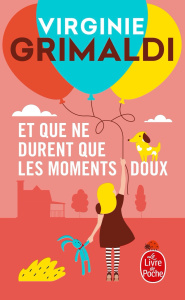 Et que ne durent que les moments doux - Grimaldi Virginie