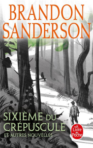 Sixième du crépuscule et autres nouvelles - Sanderson Brandon ; Fazi Mélanie