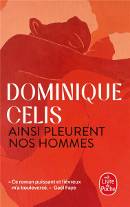 Ainsi pleurent nos hommes - Celis Dominique
