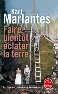 Faire bientôt éclater la terre - Marlantes Karl ; Borello Suzy