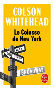 Le colosse de New York. Une ville en treize parties - Whitehead Colson ; Chauvin Serge