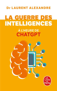 La guerre des intelligences à l'heure de ChatGPT - Alexandre Laurent