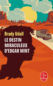 Le destin miraculeux d'Edgar Mint - Udall Brady ; Lederer Michel