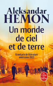 Un monde de ciel et de terre - Hemon Aleksandar ; Albaret-Maatsch Michèle