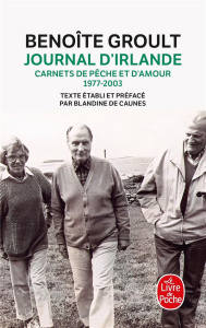 Journal d'Irlande. Carnets de pêche et d'amour 1977-2003 - Groult Benoîte ; Caunes Blandine de