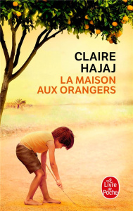 La maison aux orangers - Hajaj Claire ; Groleau Julie