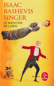 Le magicien de Lublin - Singer Isaac Bashevis ; Bernier Gisèle