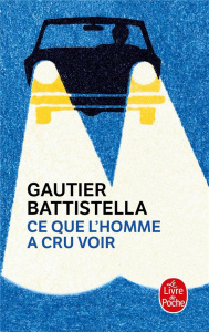 Ce que l'homme a cru voir - Battistella Gautier