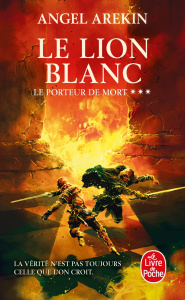 Le porteur de mort Tome 3 : Le lion blanc - Arekin Angel