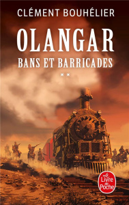 Olangar Tome 2 : Bans et barricades. Partie 2 - Bouhélier Clément
