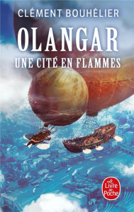 Olangar Tome 2 : Une cité en flammes - Bouhélier Clément