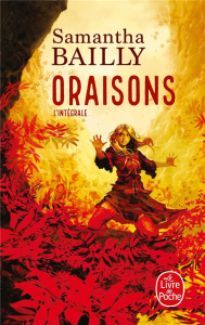 Oraisons. L'intégrale - Bailly Samantha