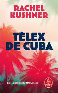 Télex de Cuba - Kushner Rachel ; Sibony Julie