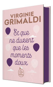 Et que ne durent que les moments doux. Edition collector - Grimaldi Virginie