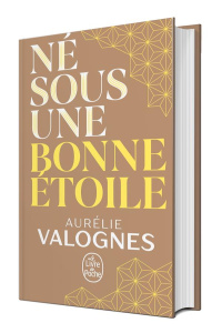 Né sous une bonne étoile. Edition collector - Valognes Aurélie
