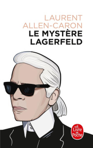 Le mystère Lagerfeld - Allen-Caron Laurent ; Sinety Patrick de