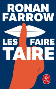 Les faire taire. Mensonges, espions et conspirations : comment les prédateurs sont protégés - Farrow Ronan ; Chambon Perrine ; Maggion Elsa