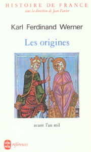 HISTOIRE DE FRANCE TOME 1 - LES ORIGINES AVANT L'AN MIL - WERNER K-F.
