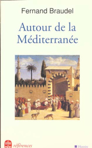 Autour de la Méditerranée - Braudel Fernand