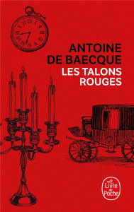 Les talons rouges - Baecque Antoine de