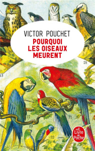 Pourquoi les oiseaux meurent - Pouchet Victor